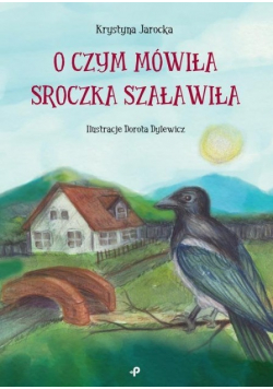 O czym mówiła Sroczka Szaławiła