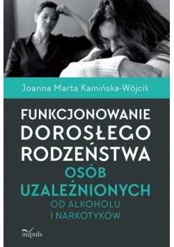 Funkcj. dorosłego rodzeństwa osób uzależnionych...