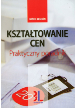 Bjorn Lunden - Kształtowanie cen: Praktyczny poradnik