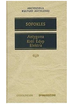Antygona / Król edyp / Elektra