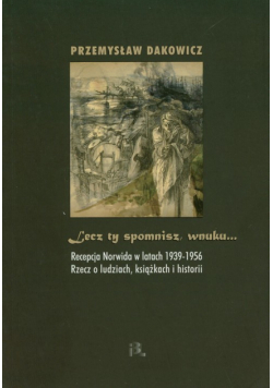 Dakowicz Przemysław - Lecz ty spomnisz wnuku