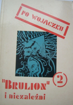 Po Wojaczku Brulion i niezależni Część 2