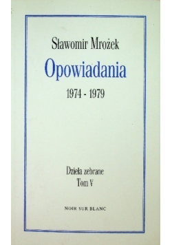 Opowiadania 1974 1979 dzieła zebrane Tom V