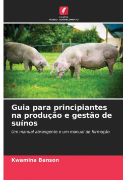Guia para principiantes na produção e gestão de suínos