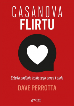 Casanova flirtu Sztuka podboju kobiecego serca i ciała