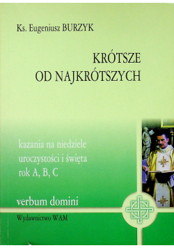 Krótsze od najkrótszych kazania na niedziele uroczystości i święta rok A B C