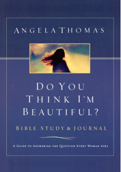Do You Think I'm Beautiful? Bible Study and Journal
