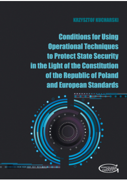 Conditions for Using Operational Techniques to Protect State Security in the Light of the Constitution of the Republic of Poland and European Standards