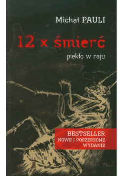 Pauli Michał - 12 x śmierć Piekło w raju