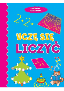 Książeczka sześciolatka. Uczę się liczyć