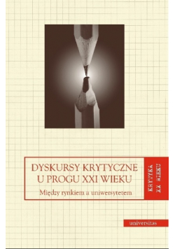Dyskursy krytyczne u progu XXI wieku  między rynkiem a uniwersytetem