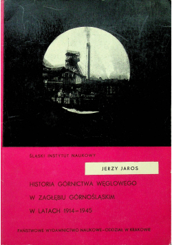 Historia Górnictwa Węglowego w Zagłębiu Górnośląskim plus dedykacja Jarosa