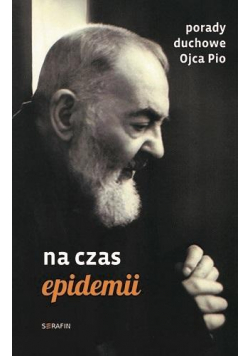 Porady duchowe Ojca Pio na czas epidemii