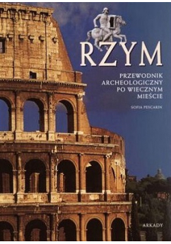 Rzym Przewodnik archeologiczny po Wiecznym Mieście
