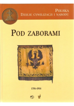 Polska Dzieje Cywilizacji i Narodu Pod Zaborami 1795 - 1914