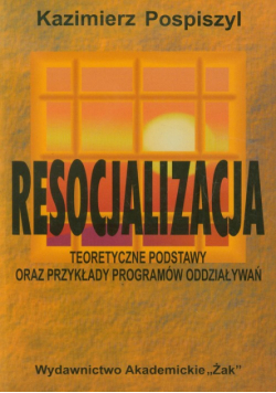 Resocjalizacja Teoretyczne podstawy oraz przykłady programów oddziaływań