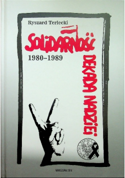 Solidarność Dekada nadziei 1980 1989