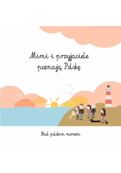 Mimi i przyjaciele poznają Polskę Nad polskim morzem