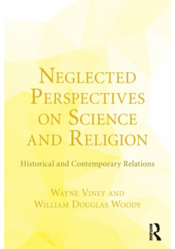 Neglected Perspectives on Science and Religion