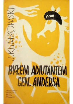 Byłem adiutantem Gen Andersa