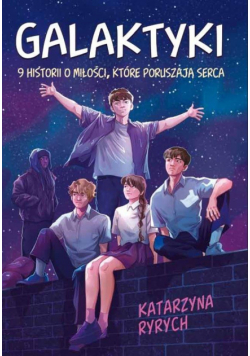 Galaktyki. 9 historii o miłości, które poruszają serca