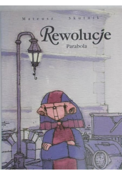Skutnik Mateusz - Rewolucje Parabola Tom I