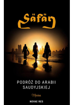 Safar. Podróż do Arabii Saudyjskiej