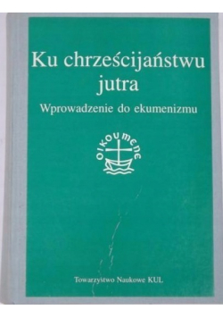 Ku chrześcijaństwu jutra