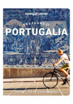 Lonely planet. Portugalia pełna wrażeń