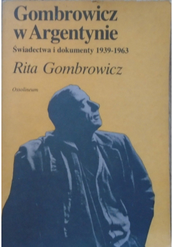 Gombrowicz w Argentynie świadectwa i dokumenty 1939 1963