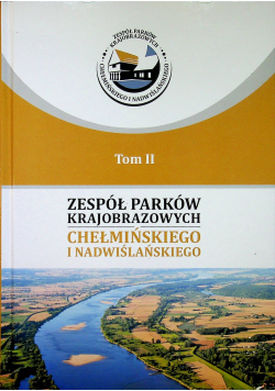 Zespół parków krajobrazowych Chełmińskiego i Nadwiślańskiego tom 2
