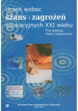 Uczeń wobec szans i zagrożeń edukacyjnych XXI wieku