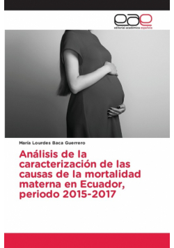 Análisis de la caracterización de las causas de la mortalidad materna en Ecuador, periodo 2015-2017