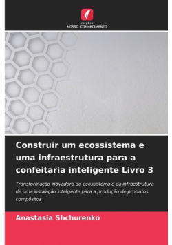 Construir um ecossistema e uma infraestrutura para a confeitaria inteligente Livro 3