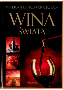 Wielka ilustrowana księga Wina świata