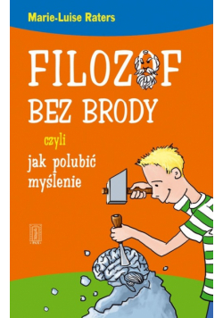 Filozof bez brody czyli jak polubić myślenie