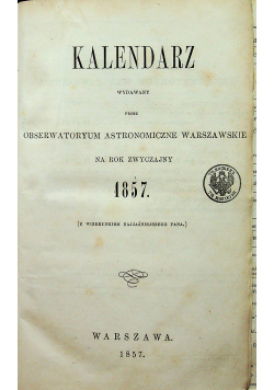 Kalendarz wydawany przez Obserwatoryum Astronomiczne Warszawskie 1857 r.