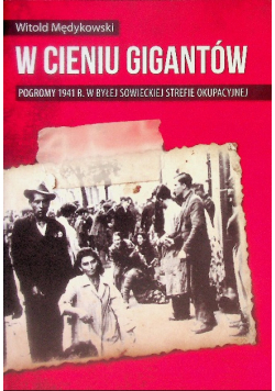 W cieniu gigantów Pogromy w 1941 r. w byłej sowieckiej strefie okupacyjnej