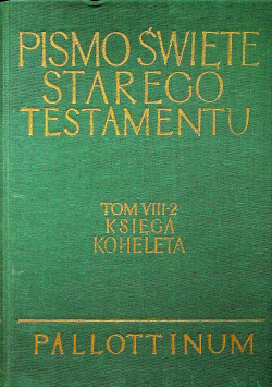 Pismo Święte Starego Testamentu Tom VIII cześć 2 Księga Koheleta