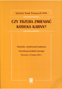 Czy trzeba zmieniać kodeks karny?