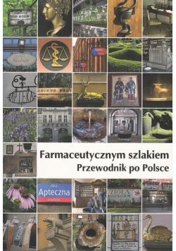 Farmaceutycznym szlakiem Przewodnik po Polsce