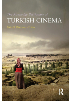 The Routledge Dictionary of Turkish Cinema