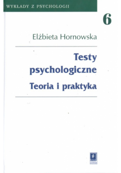 Testy psychologiczne Teoria i praktyka
