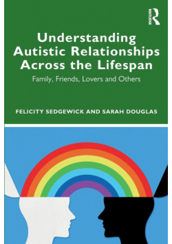 Understanding Autistic Relationships Across the Lifespan