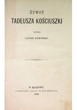 Żywot Tadeusza Kościuszki, 1866 r.