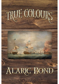 True Colours (the Third Book in the Fighting Sail Series)