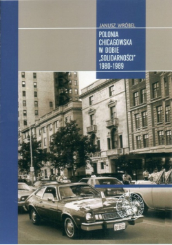 Polonia Chicagowska w dobie Solidarności 1980 - 1989