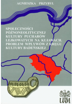 Społeczności późnoneolitycznej kultury pucharów lejkowatych na Kujawach. Problem wpływów z kręgu kultury badeńskiej