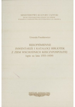 Rękopiśmienne inwentarze i katalogi bibliotek z ziem wschodnich Rzeczypospolitej (spis za lata 1553 - 1939)