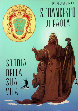 S Francesco di Paola Storia della sua vita